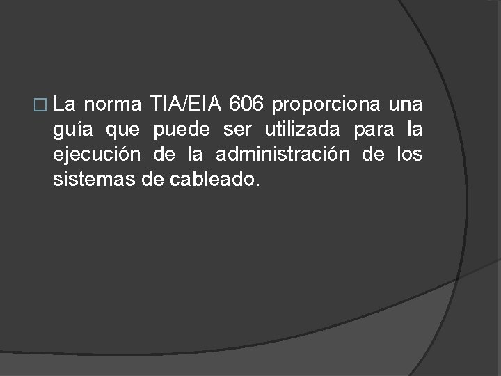 � La norma TIA/EIA 606 proporciona una guía que puede ser utilizada para la