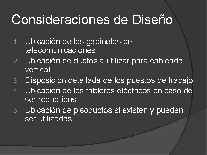 Consideraciones de Diseño 1. 2. 3. 4. 5. Ubicación de los gabinetes de telecomunicaciones