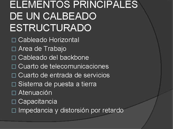 ELEMENTOS PRINCIPALES DE UN CALBEADO ESTRUCTURADO Cableado Horizontal � Area de Trabajo � Cableado