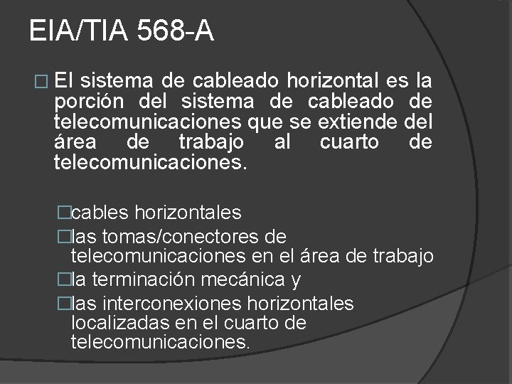 EIA/TIA 568 -A � El sistema de cableado horizontal es la porción del sistema