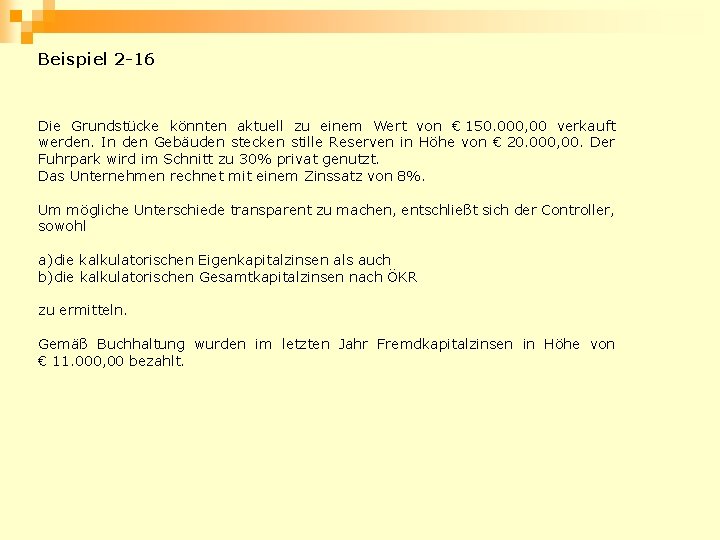 Beispiel 2 -16 Die Grundstücke könnten aktuell zu einem Wert von € 150. 000,