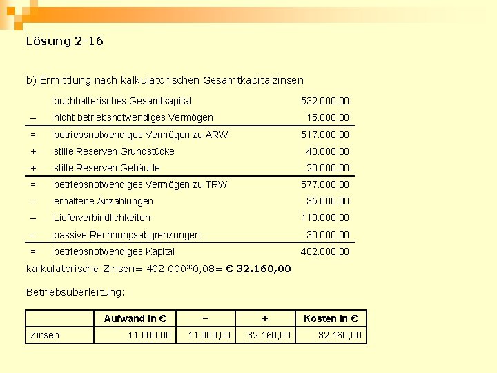 Lösung 2 -16 b) Ermittlung nach kalkulatorischen Gesamtkapitalzinsen buchhalterisches Gesamtkapital 532. 000, 00 –