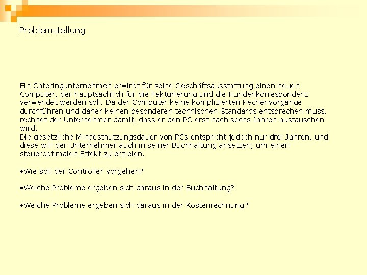 Problemstellung Ein Cateringunternehmen erwirbt für seine Geschäftsausstattung einen neuen Computer, der hauptsächlich für die
