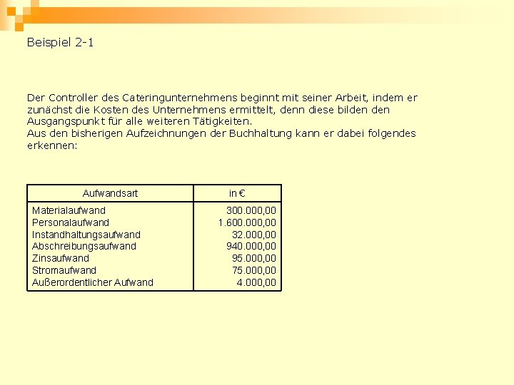 Beispiel 2 -1 Der Controller des Cateringunternehmens beginnt mit seiner Arbeit, indem er zunächst