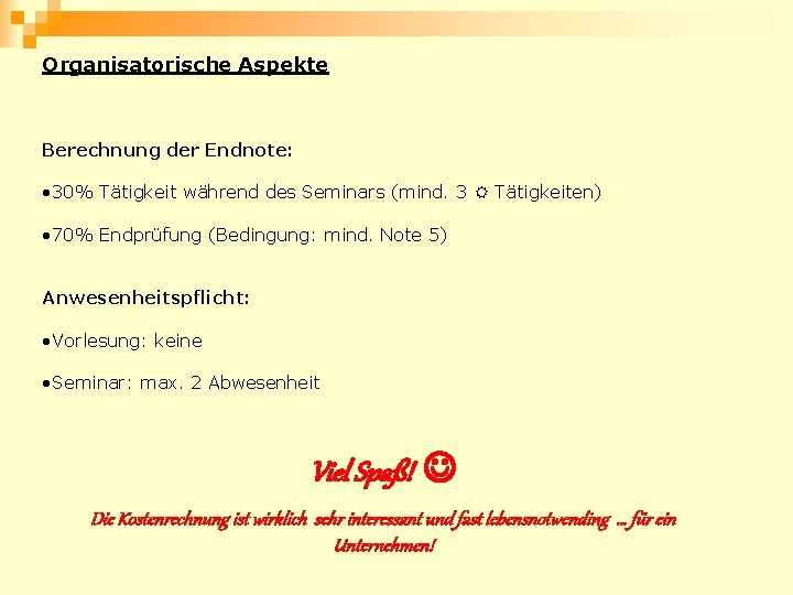 Organisatorische Aspekte Berechnung der Endnote: • 30% Tätigkeit während des Seminars (mind. 3 Tätigkeiten)