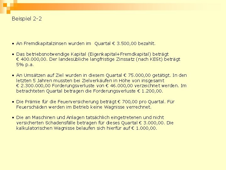 Beispiel 2 -2 • An Fremdkapitalzinsen wurden im Quartal € 3. 500, 00 bezahlt.