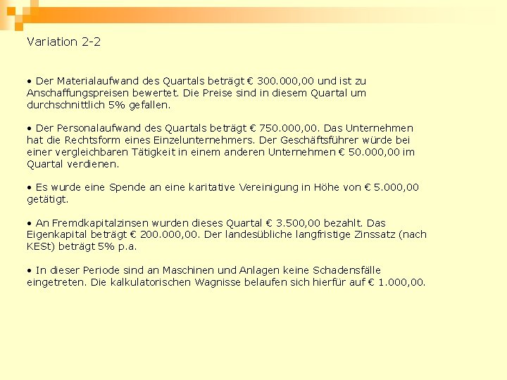 Variation 2 -2 • Der Materialaufwand des Quartals beträgt € 300. 000, 00 und