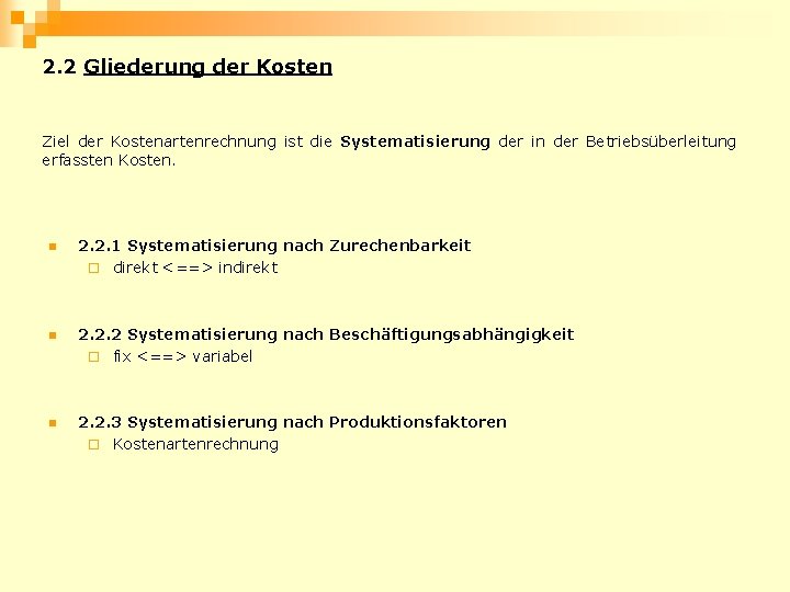 2. 2 Gliederung der Kosten Ziel der Kostenartenrechnung ist die Systematisierung der in der