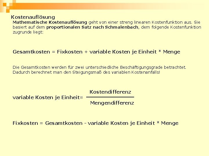 Kostenauflösung Mathematische Kostenauflösung geht von einer streng linearen Kostenfunktion aus. Sie basiert auf dem