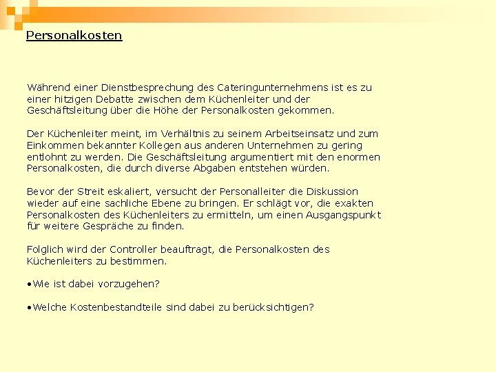 Personalkosten Während einer Dienstbesprechung des Cateringunternehmens ist es zu einer hitzigen Debatte zwischen dem