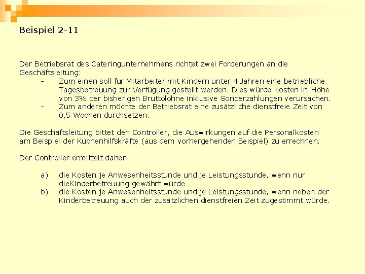 Beispiel 2 -11 Der Betriebsrat des Cateringunternehmens richtet zwei Forderungen an die Geschäftsleitung: Zum