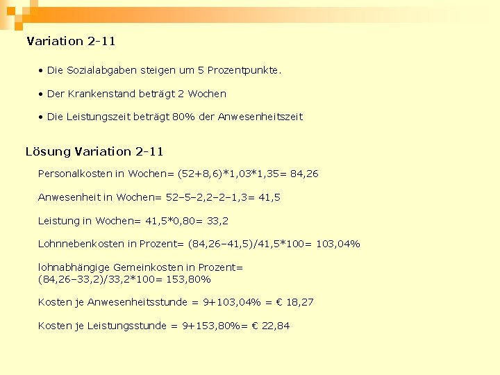 Variation 2 -11 • Die Sozialabgaben steigen um 5 Prozentpunkte. • Der Krankenstand beträgt