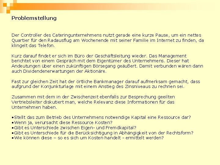 Problemstellung Der Controller des Cateringunternehmens nutzt gerade eine kurze Pause, um ein nettes Quartier