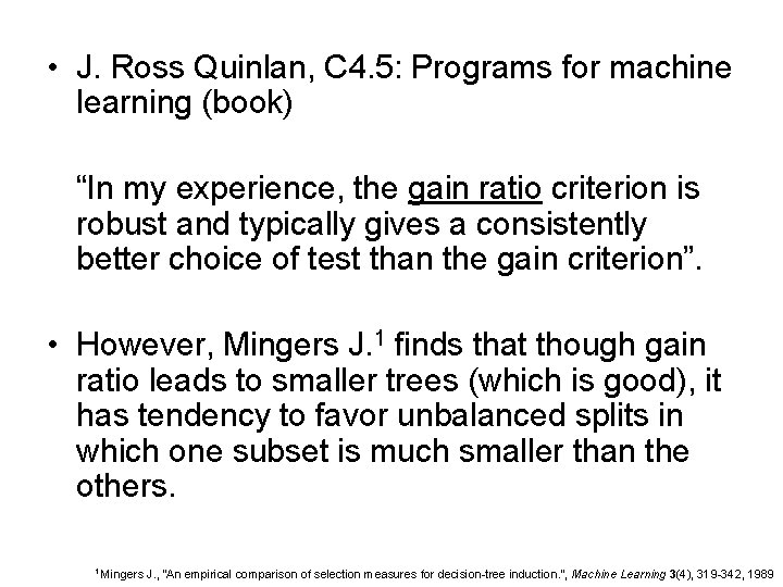  • J. Ross Quinlan, C 4. 5: Programs for machine learning (book) “In