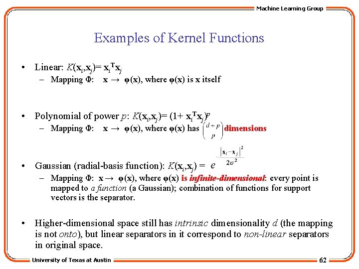 Machine Learning Group Examples of Kernel Functions • Linear: K(xi, xj)= xi. Txj –