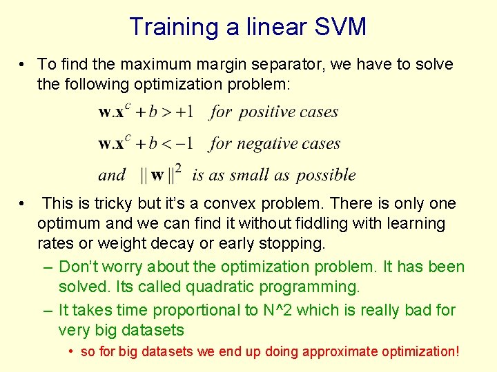 Training a linear SVM • To find the maximum margin separator, we have to