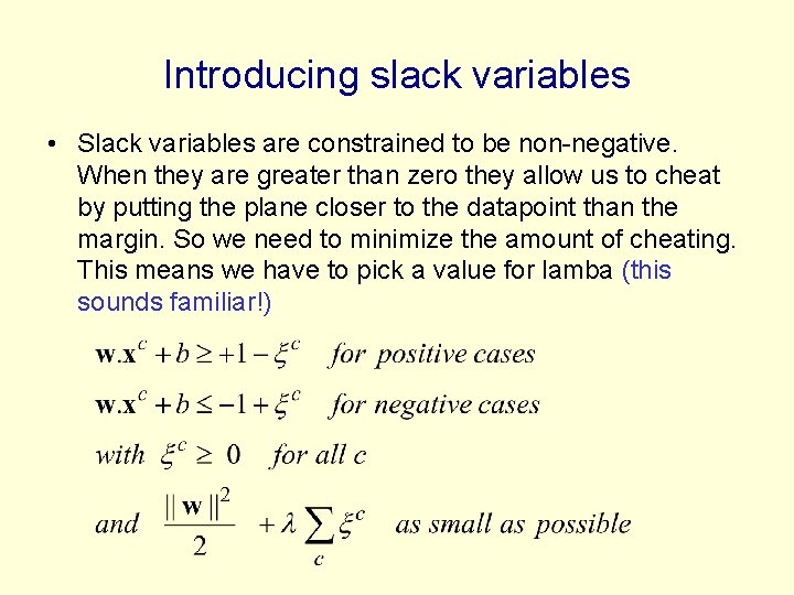 Introducing slack variables • Slack variables are constrained to be non-negative. When they are