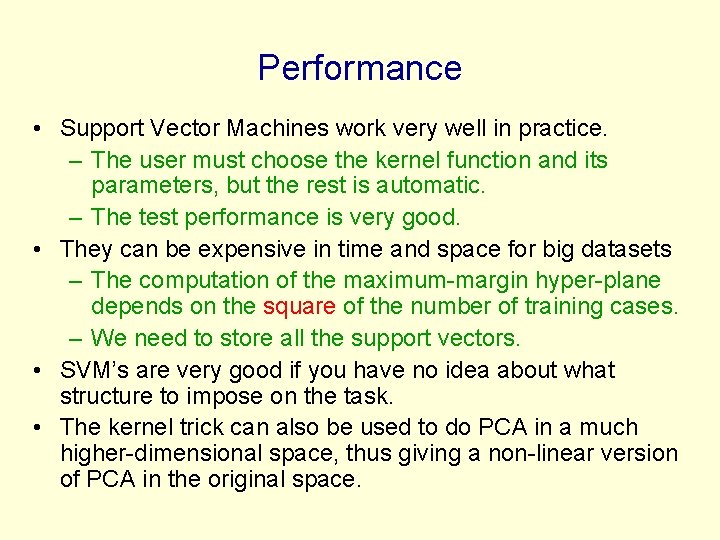 Performance • Support Vector Machines work very well in practice. – The user must