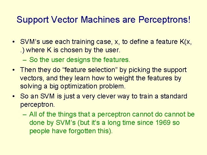 Support Vector Machines are Perceptrons! • SVM’s use each training case, x, to define