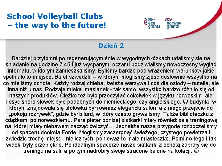 School Volleyball Clubs – the way to the future! Dzień 2 Bardziej przytomni po