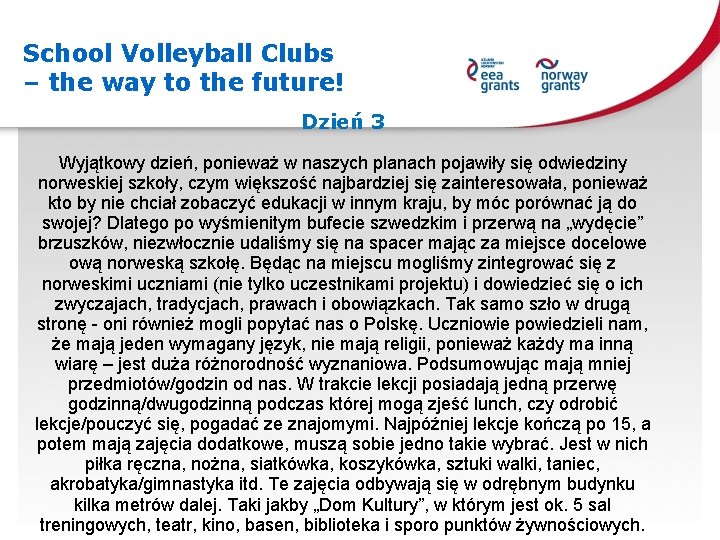 School Volleyball Clubs – the way to the future! Dzień 3 Wyjątkowy dzień, ponieważ