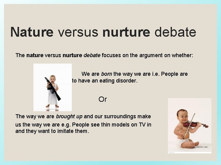 Nature versus nurture debate The nature versus nurture debate focuses on the argument on