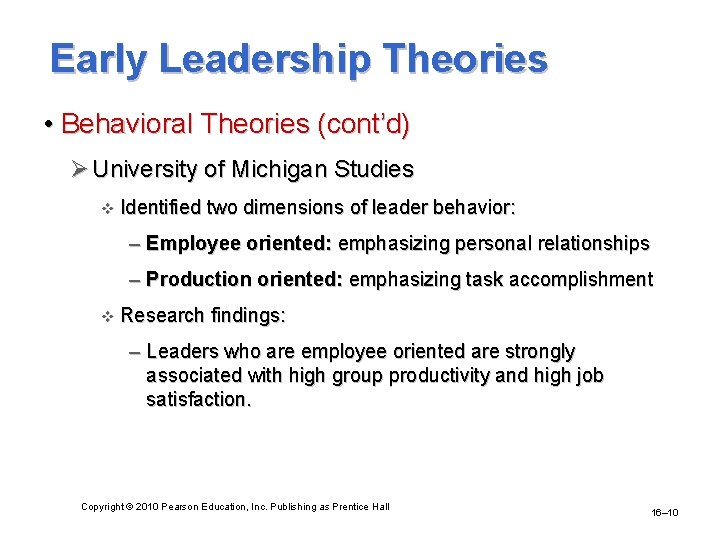 Early Leadership Theories • Behavioral Theories (cont’d) Ø University of Michigan Studies v Identified