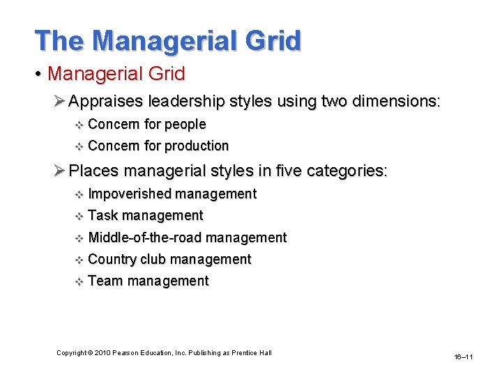 The Managerial Grid • Managerial Grid Ø Appraises leadership styles using two dimensions: v