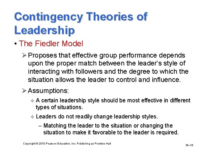 Contingency Theories of Leadership • The Fiedler Model Ø Proposes that effective group performance