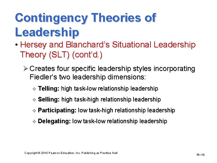 Contingency Theories of Leadership • Hersey and Blanchard’s Situational Leadership Theory (SLT) (cont’d. )