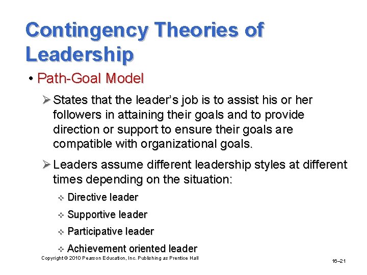 Contingency Theories of Leadership • Path-Goal Model Ø States that the leader’s job is