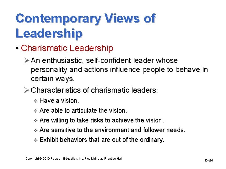 Contemporary Views of Leadership • Charismatic Leadership Ø An enthusiastic, self-confident leader whose personality