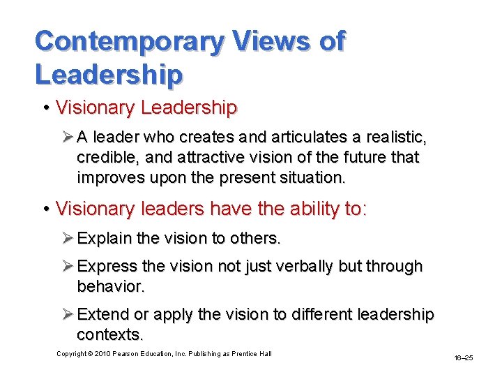 Contemporary Views of Leadership • Visionary Leadership Ø A leader who creates and articulates