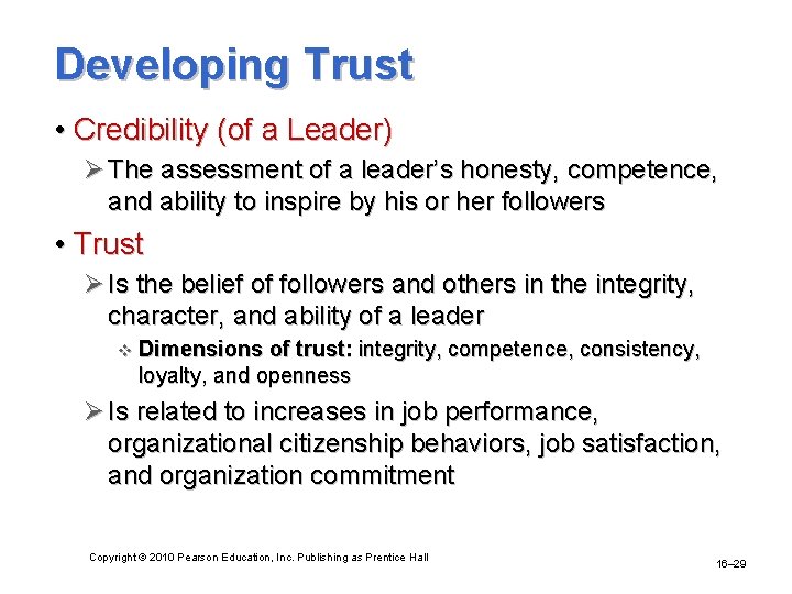 Developing Trust • Credibility (of a Leader) Ø The assessment of a leader’s honesty,