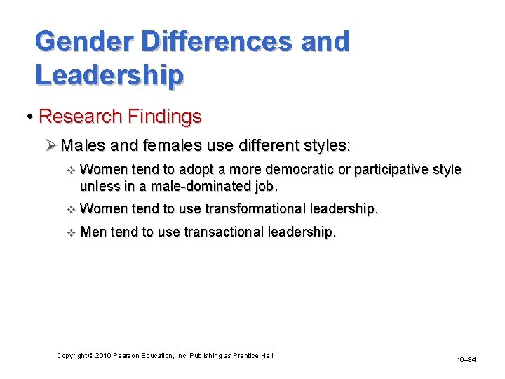 Gender Differences and Leadership • Research Findings Ø Males and females use different styles: