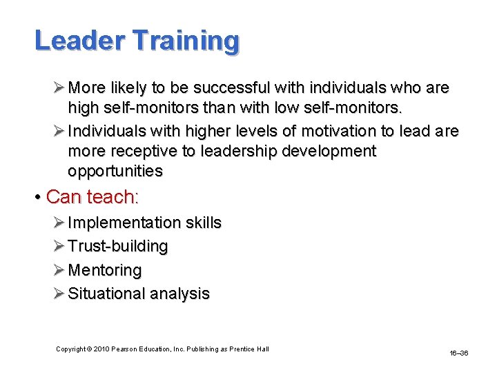 Leader Training Ø More likely to be successful with individuals who are high self-monitors