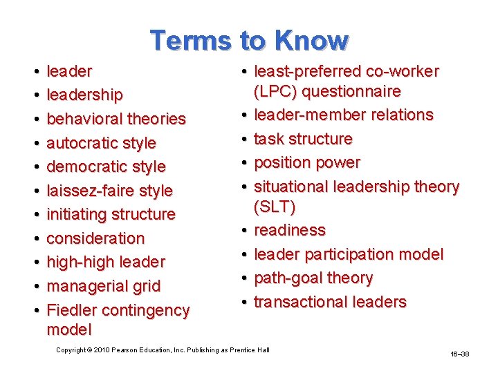 Terms to Know • • • leadership behavioral theories autocratic style democratic style laissez-faire