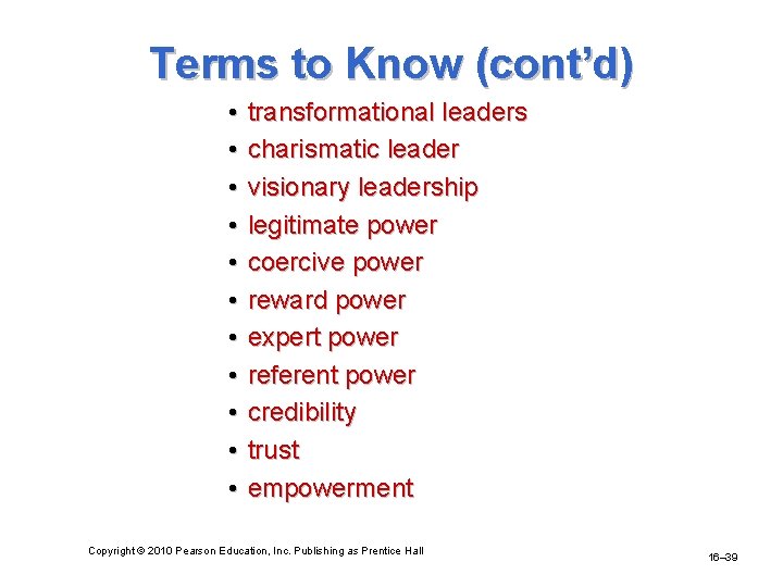 Terms to Know (cont’d) • • • transformational leaders charismatic leader visionary leadership legitimate