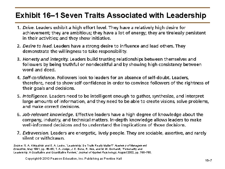 Exhibit 16– 1 Seven Traits Associated with Leadership Source: S. A. Kirkpatrick and E.