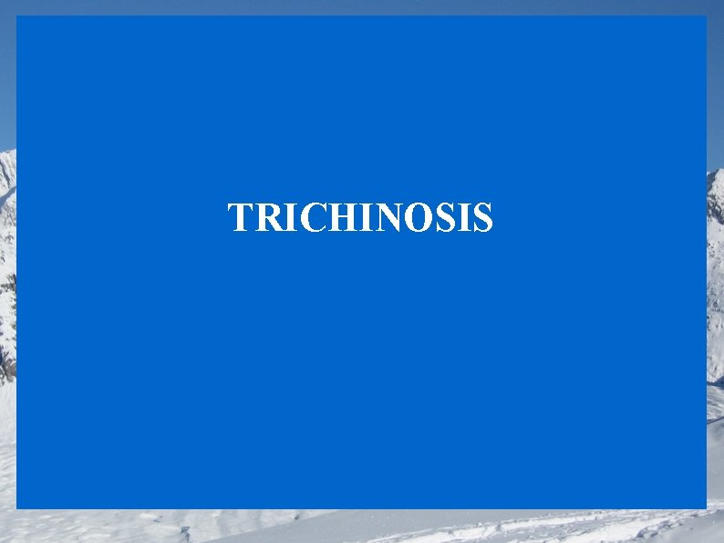 TRICHINOSIS 