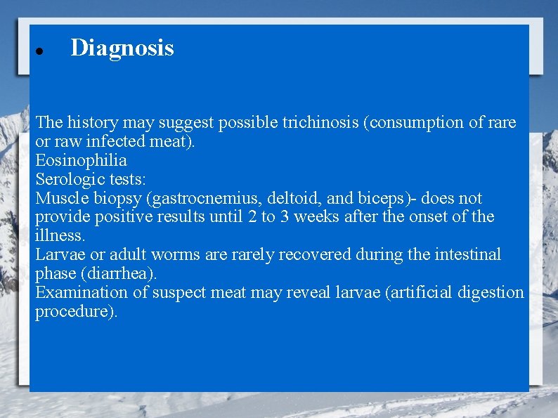  Diagnosis The history may suggest possible trichinosis (consumption of rare or raw infected