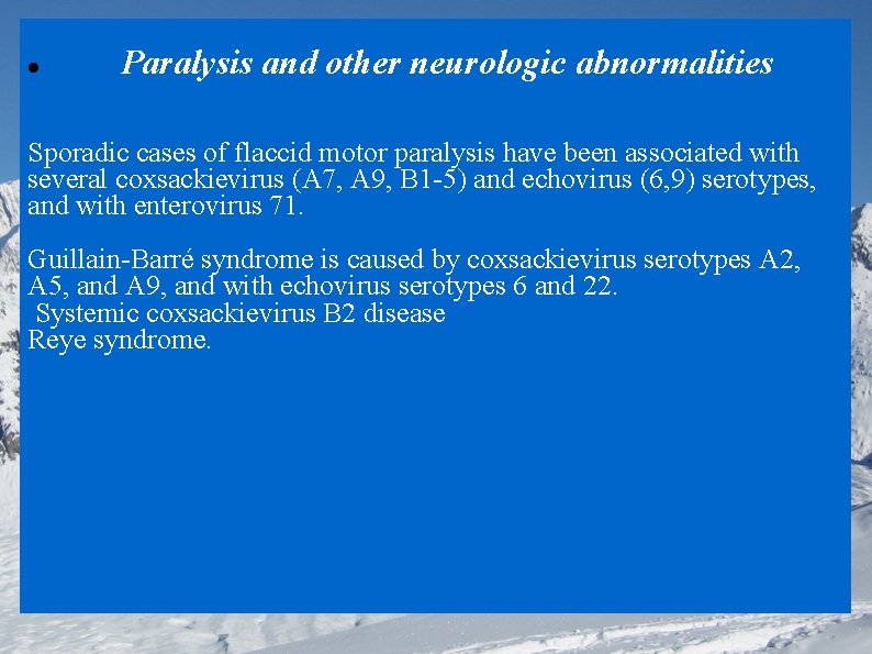  Paralysis and other neurologic abnormalities Sporadic cases of flaccid motor paralysis have been