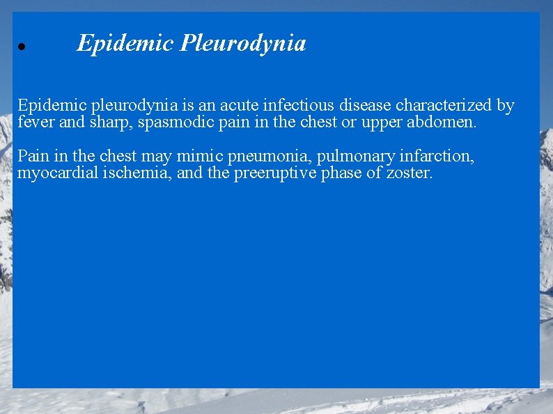  Epidemic Pleurodynia Epidemic pleurodynia is an acute infectious disease characterized by fever and