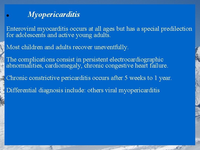  Myopericarditis Enteroviral myocarditis occurs at all ages but has a special predilection for