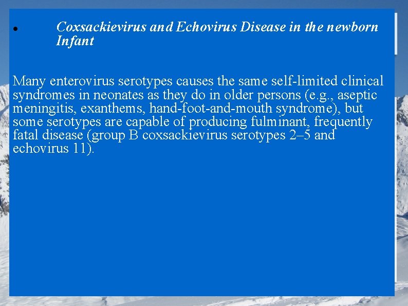  Coxsackievirus and Echovirus Disease in the newborn Infant Many enterovirus serotypes causes the