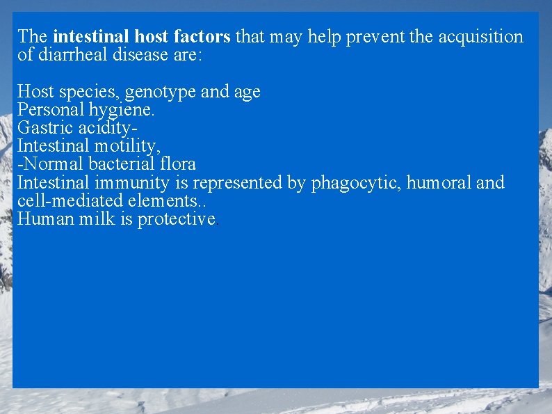 The intestinal host factors that may help prevent the acquisition of diarrheal disease are: