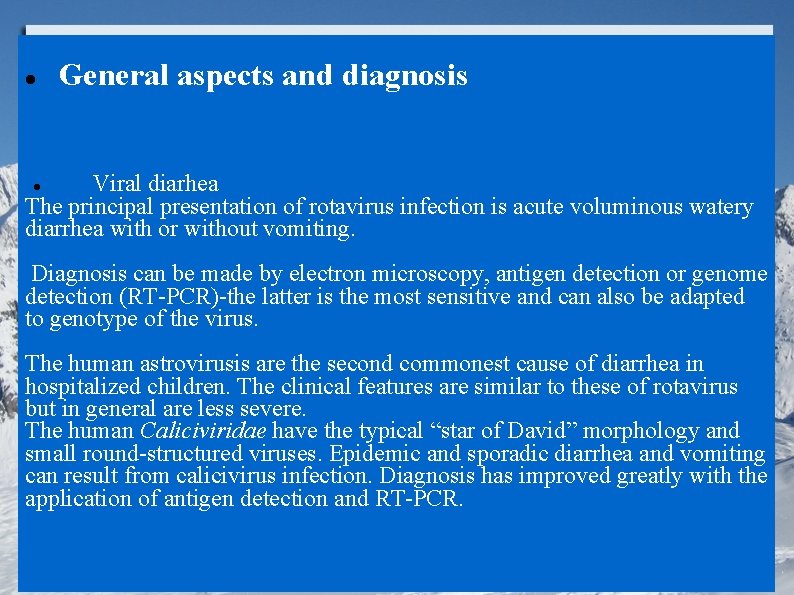  General aspects and diagnosis Viral diarhea The principal presentation of rotavirus infection is