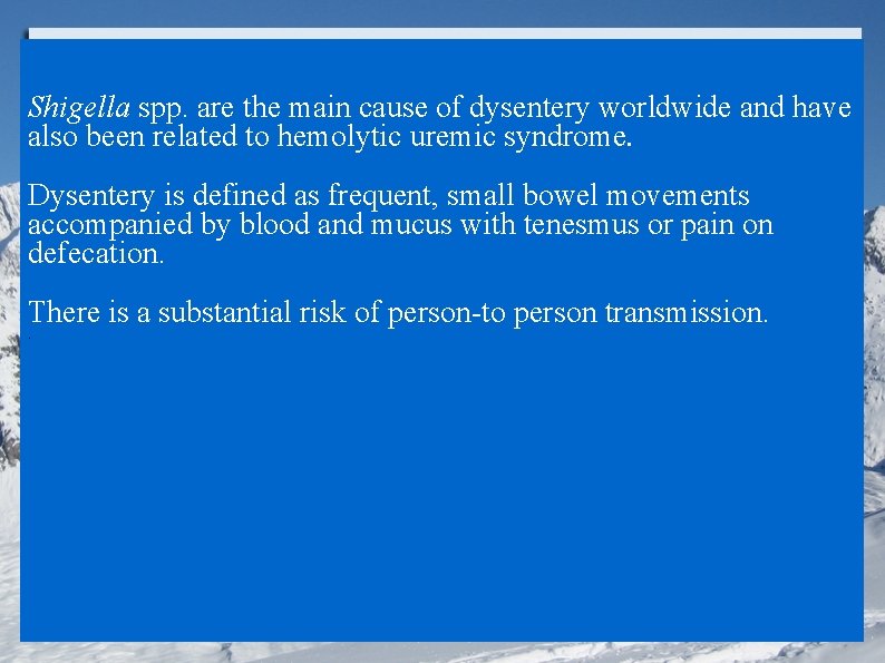 Shigella spp. are the main cause of dysentery worldwide and have also been related