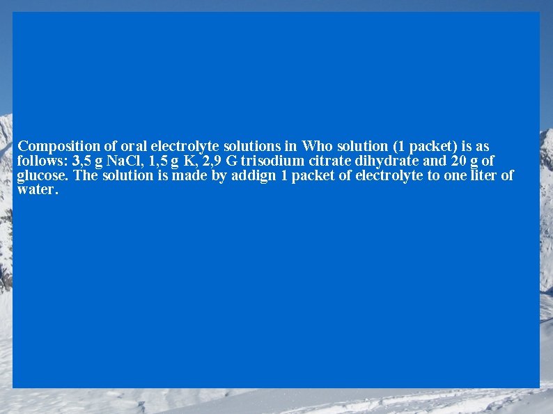 Composition of oral electrolyte solutions in Who solution (1 packet) is as follows: 3,