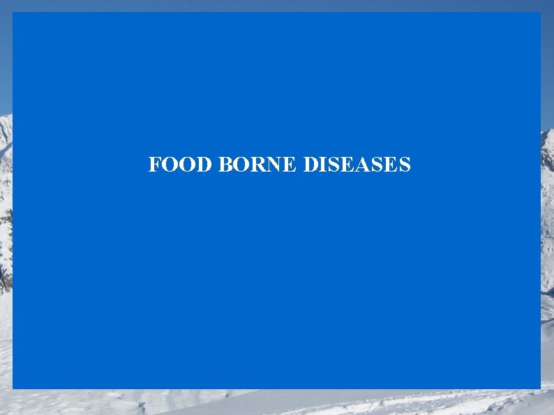 FOOD BORNE DISEASES 